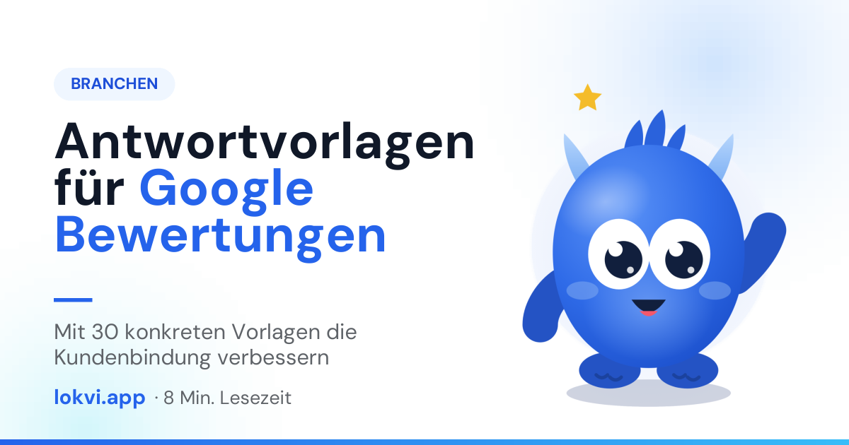 Antwortvorlagen für Google Bewertungen. Mit 30 konkreten Vorlagen die Kundenbindung verbessern