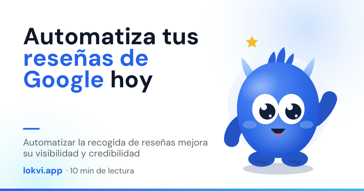 Automatiza tus reseñas de Google hoy. Automatizar la recogida de reseñas mejora su visibilidad y credibilidad