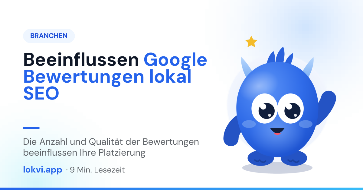 Beeinflussen Google Bewertungen lokal SEO. Die Anzahl und Qualität der Bewertungen beeinflussen Ihre Platzierung