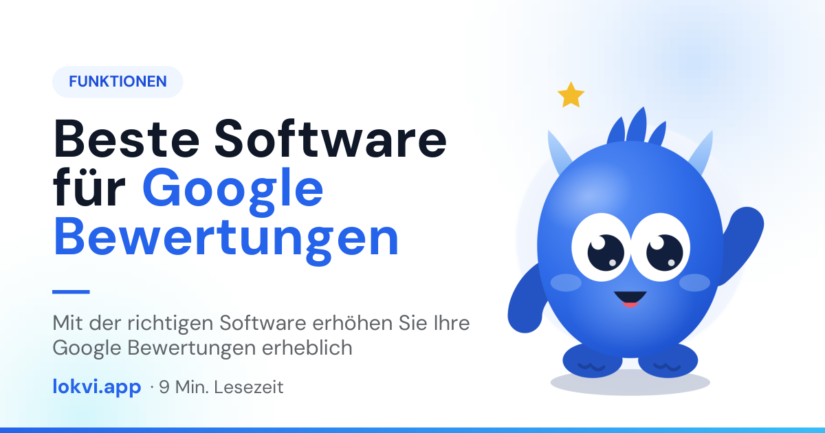 Beste Software für Google Bewertungen. Mit der richtigen Software erhöhen Sie Ihre Google Bewertungen erheblich