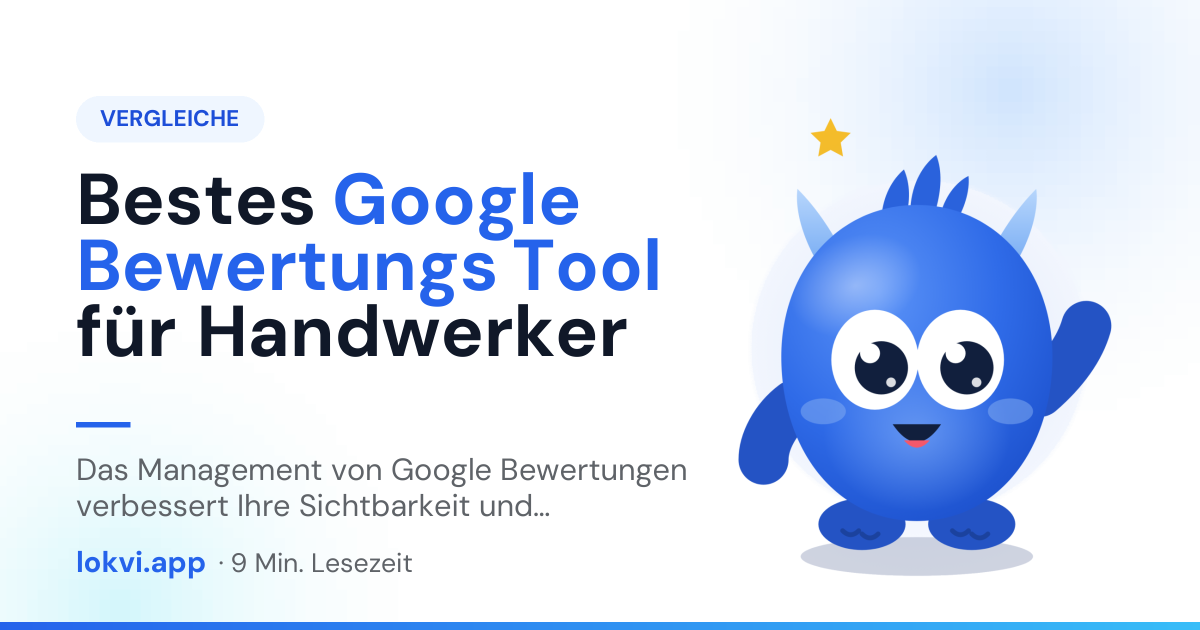 Bestes Google Bewertungs Tool für Handwerker. Das Management von Google Bewertungen verbessert Ihre Sichtbarkeit und Kundenbindung