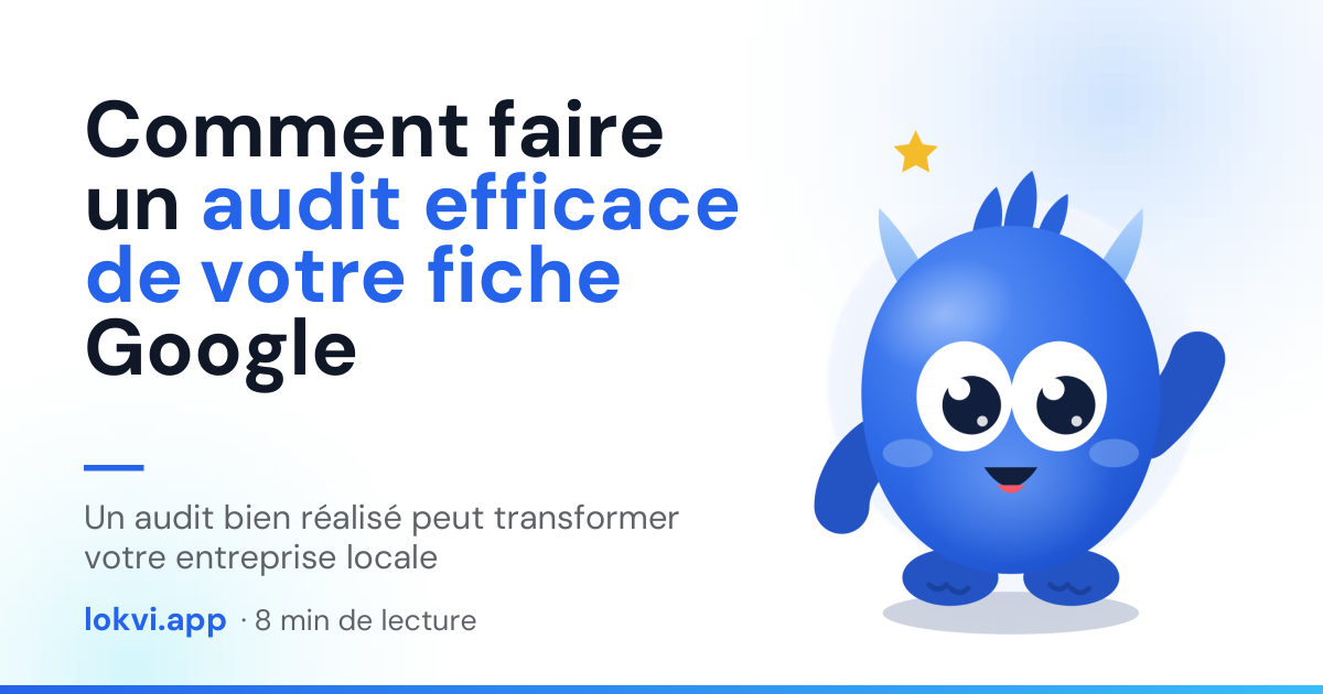 Comment faire un audit efficace de votre fiche Google. Un audit bien réalisé peut transformer votre entreprise locale
