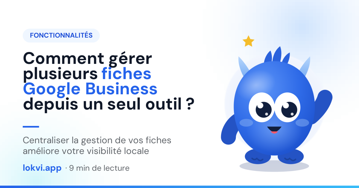 Comment gérer plusieurs fiches Google Business depuis un seul outil ?. Centraliser la gestion de vos fiches améliore votre visibilité locale