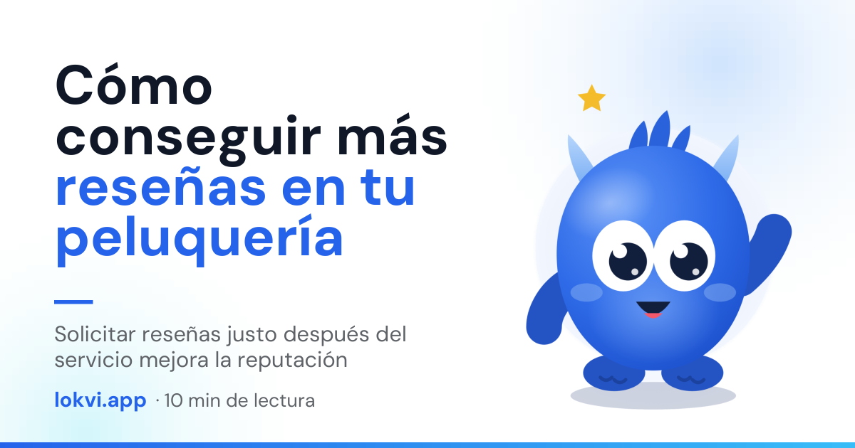 Cómo conseguir más reseñas en tu peluquería. Solicitar reseñas justo después del servicio mejora la reputación