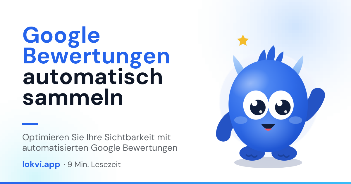 Google Bewertungen automatisch sammeln. Optimieren Sie Ihre Sichtbarkeit mit automatisierten Google Bewertungen
