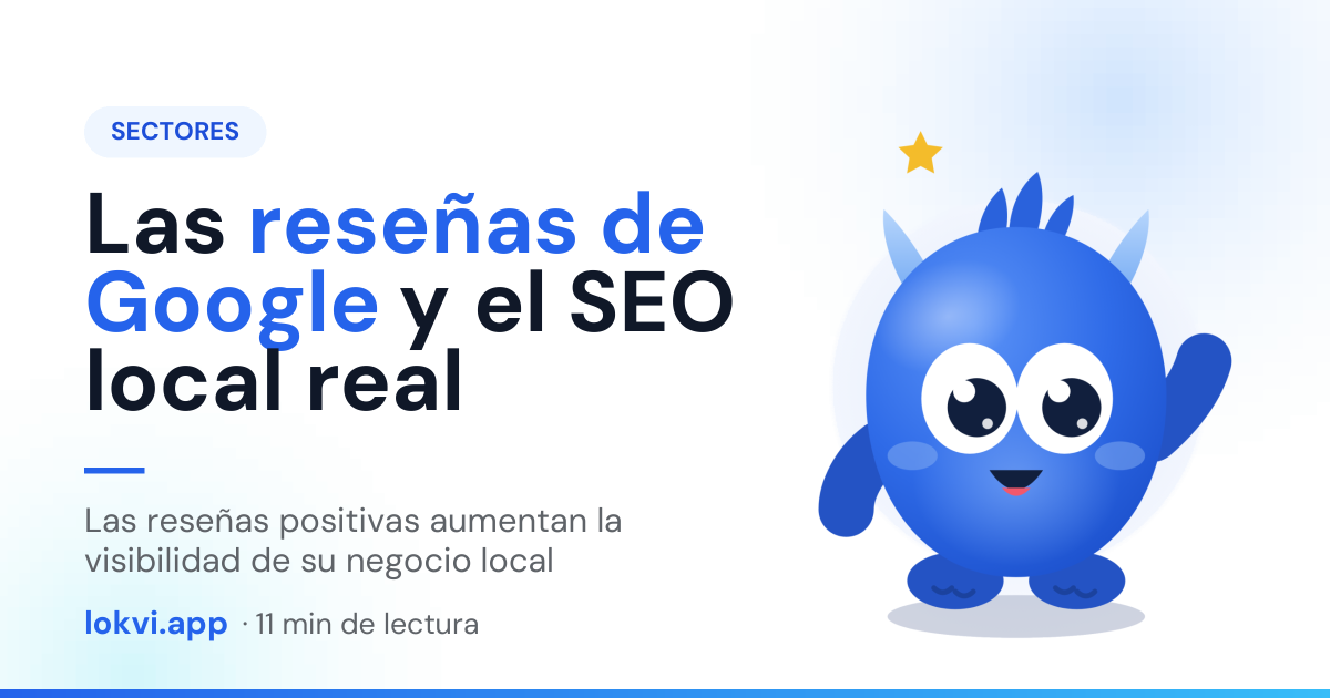 Las reseñas de Google y el SEO local real. Las reseñas positivas aumentan la visibilidad de su negocio local