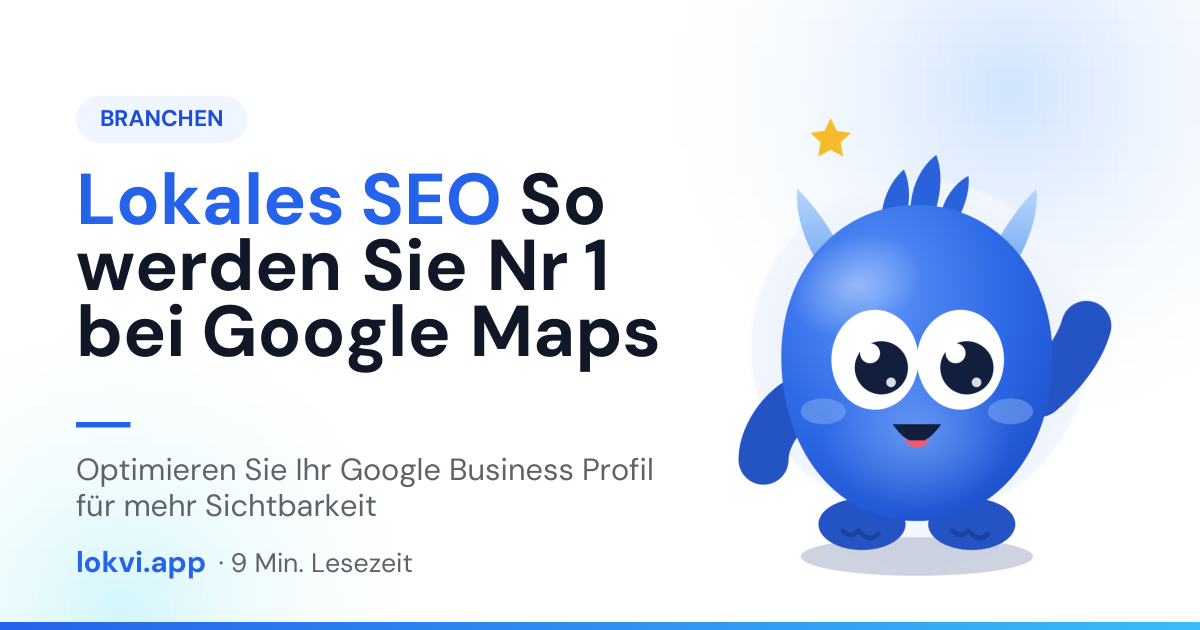 Lokales SEO So werden Sie Nr 1 bei Google Maps. Optimieren Sie Ihr Google Business Profil für mehr Sichtbarkeit