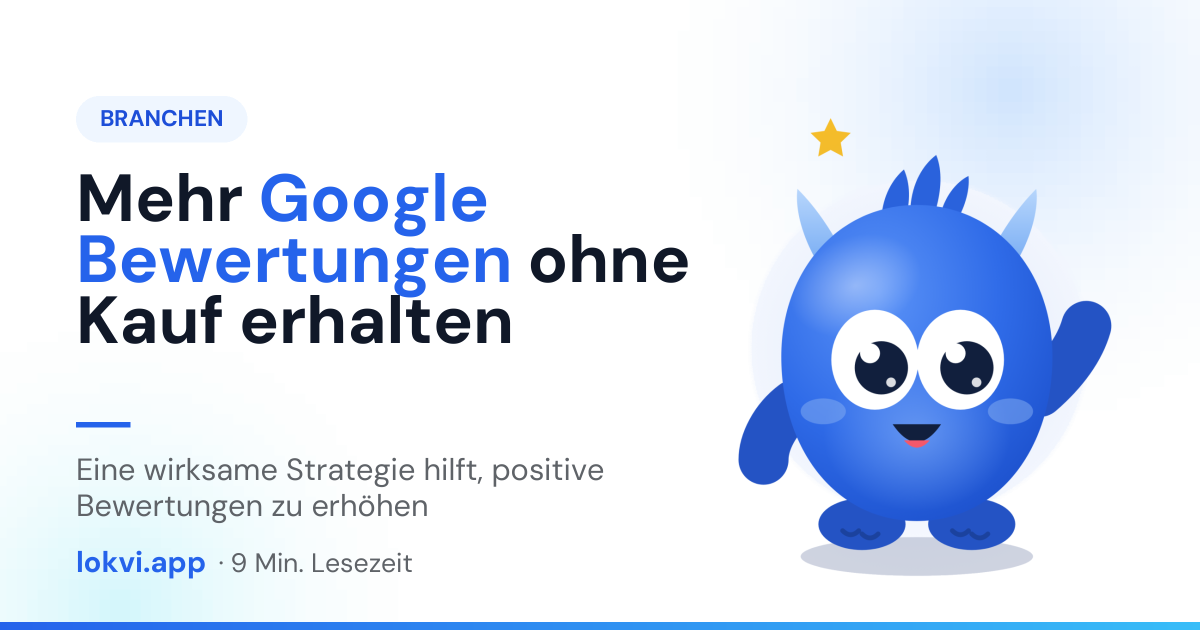 Mehr Google Bewertungen ohne Kauf erhalten. Eine wirksame Strategie hilft, positive Bewertungen zu erhöhen