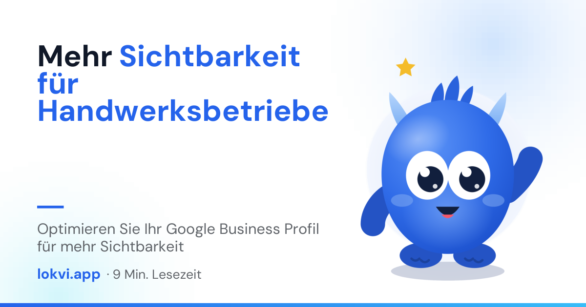 Mehr Sichtbarkeit für Handwerksbetriebe. Optimieren Sie Ihr Google Business Profil für mehr Sichtbarkeit