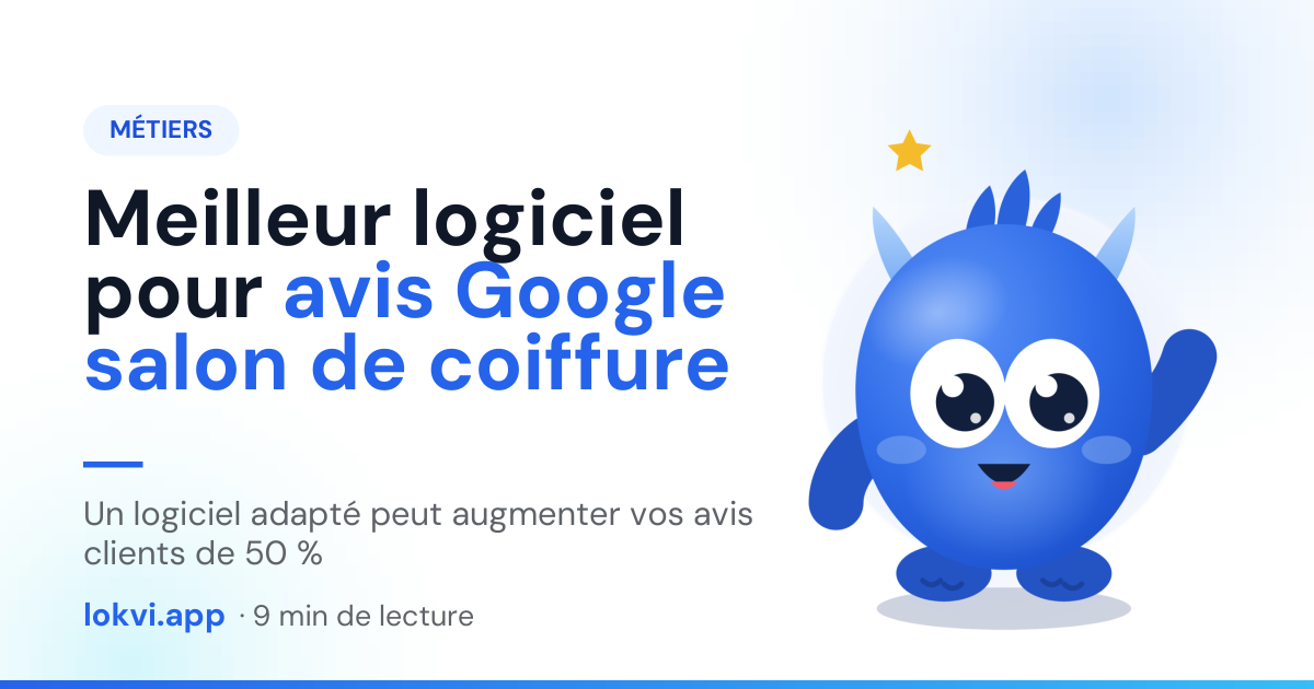 Meilleur logiciel pour avis Google salon de coiffure. Un logiciel adapté peut augmenter vos avis clients de 50 %