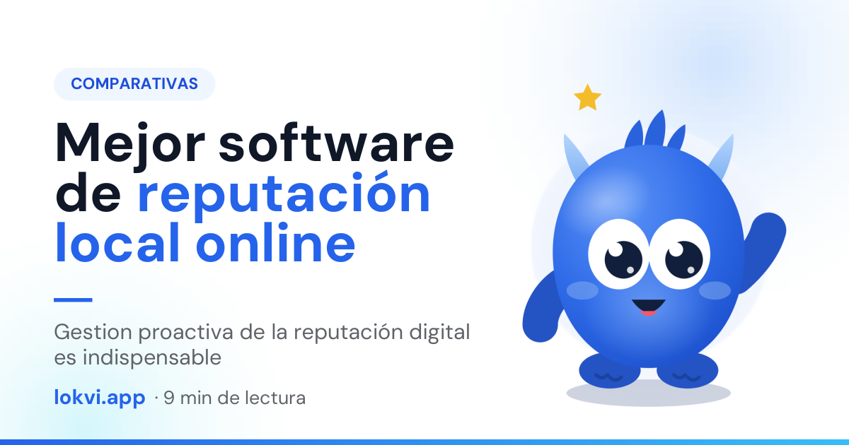 Mejor software de reputación local online. Gestion proactiva de la reputación digital es indispensable