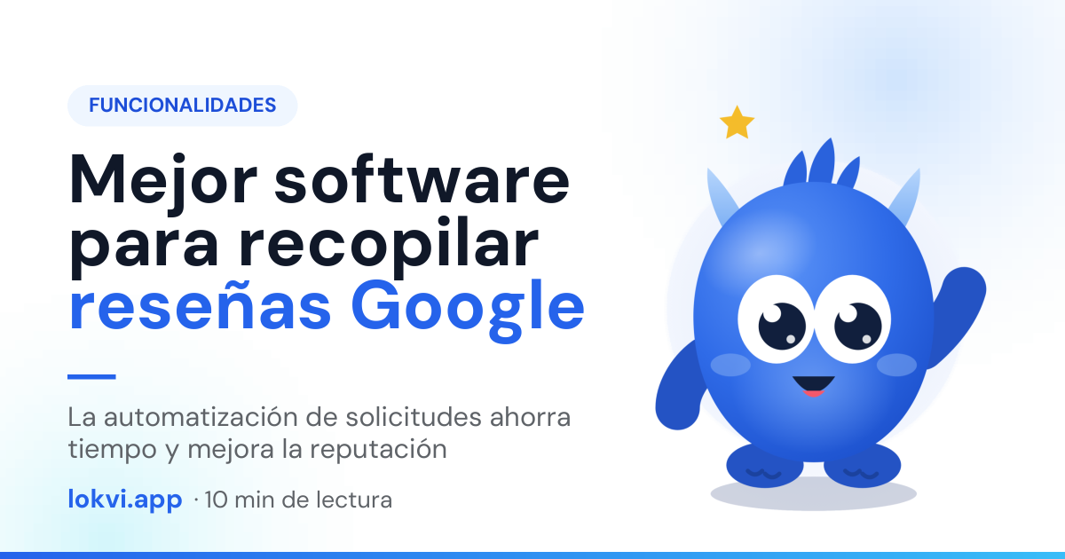 Mejor software para recopilar reseñas Google. La automatización de solicitudes ahorra tiempo y mejora la reputación