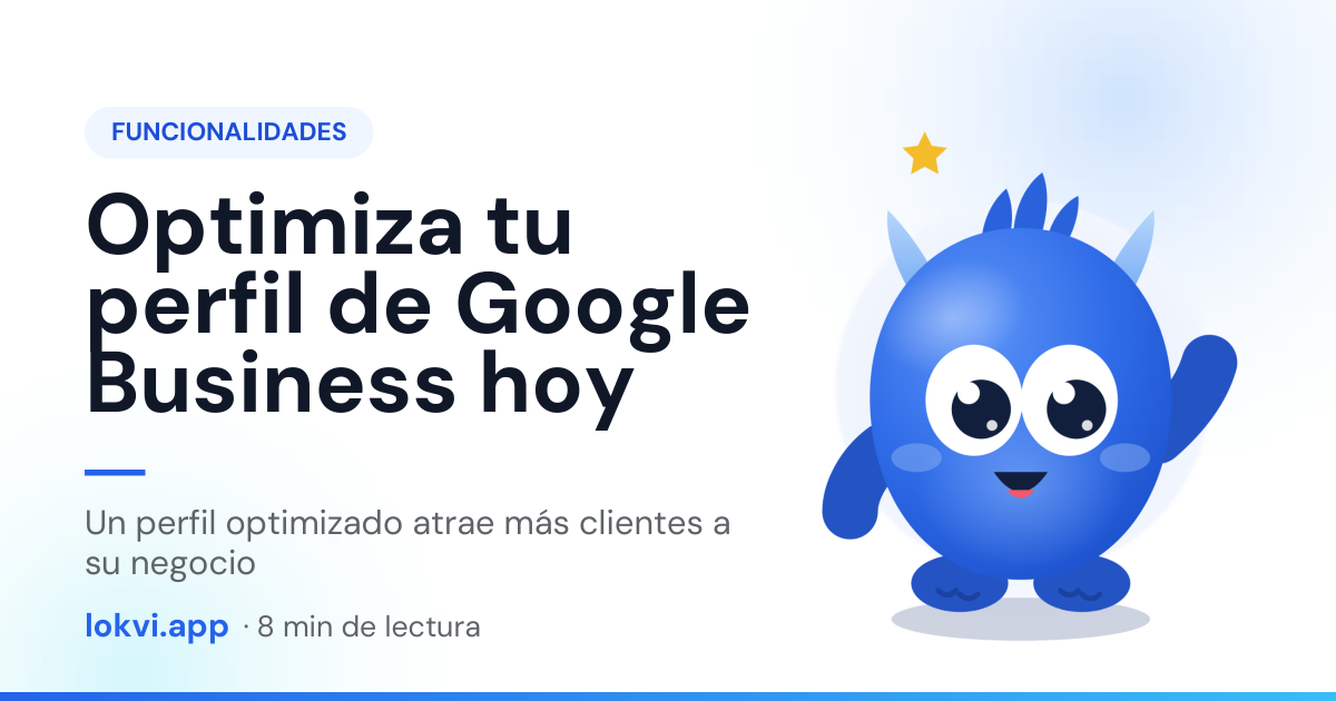 Optimiza tu perfil de Google Business hoy. Un perfil optimizado atrae más clientes a su negocio