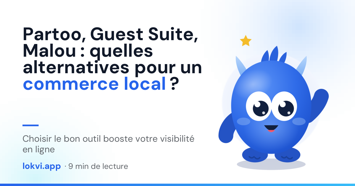 Partoo, Guest Suite, Malou : quelles alternatives pour un commerce local ?. Choisir le bon outil booste votre visibilité en ligne