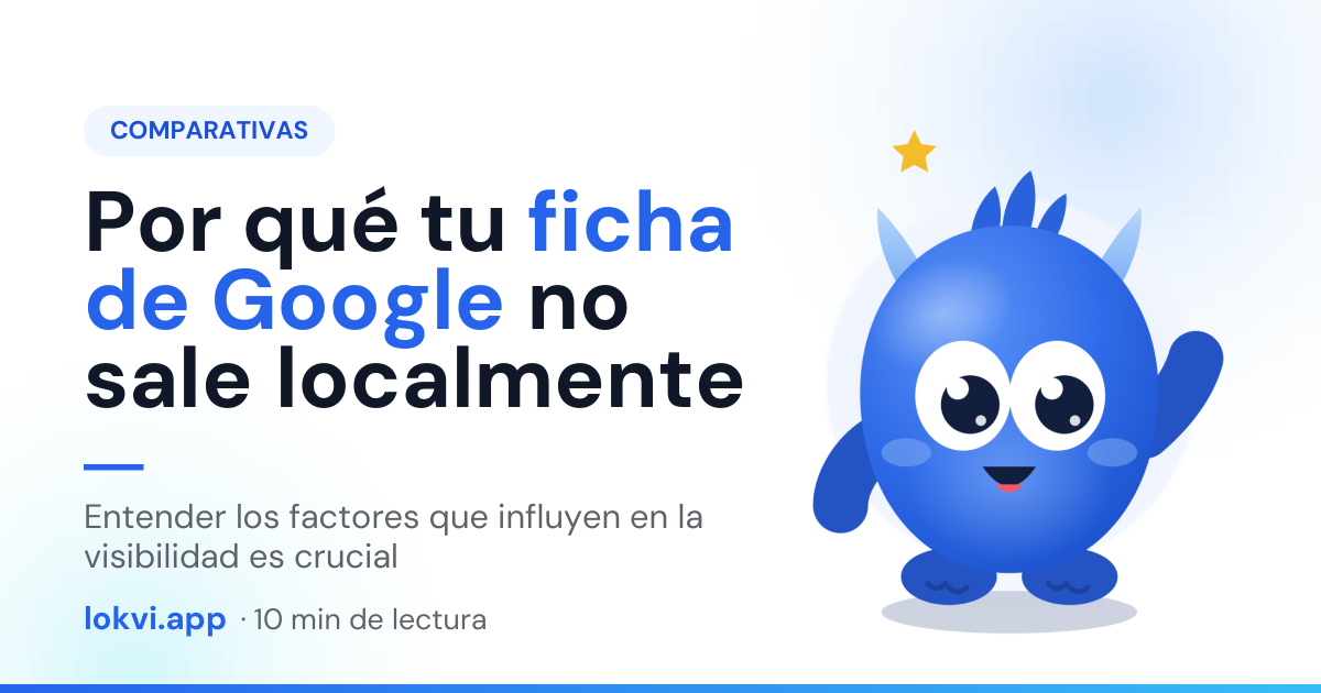 Por qué tu ficha de Google no sale localmente. Entender los factores que influyen en la visibilidad es crucial