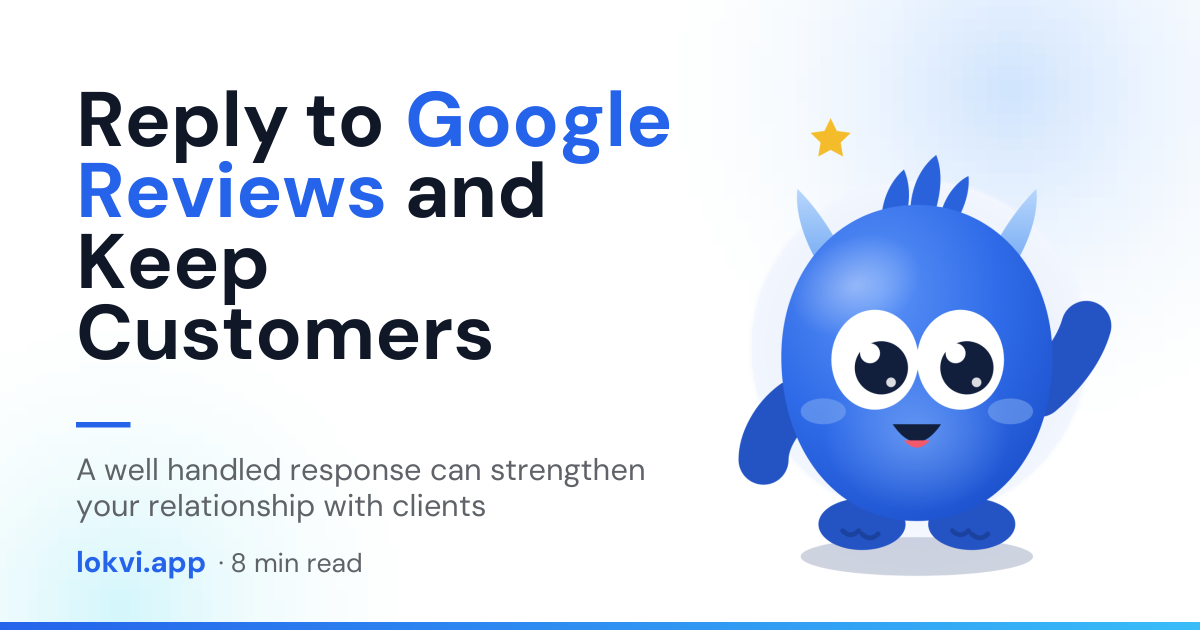 Reply to Google Reviews and Keep Customers. A well handled response can strengthen your relationship with clients