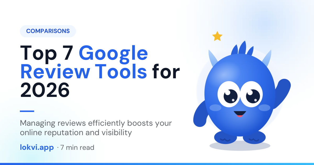 Top 7 Google Review Tools for 2026. Managing reviews efficiently boosts your online reputation and visibility