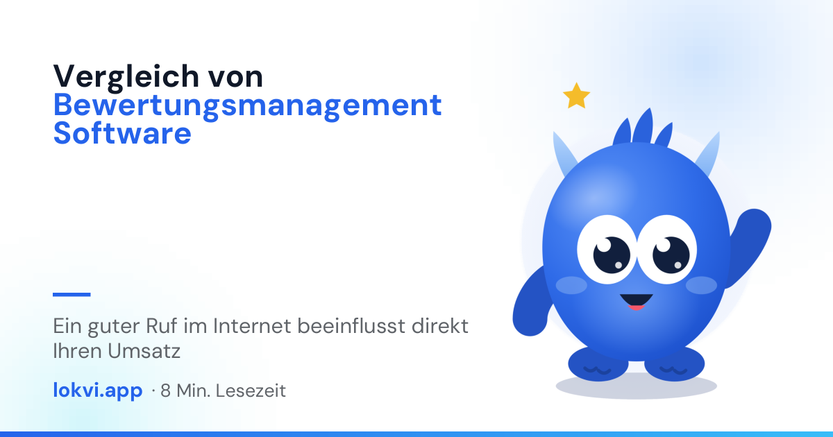 Vergleich von Bewertungsmanagement Software. Ein guter Ruf im Internet beeinflusst direkt Ihren Umsatz