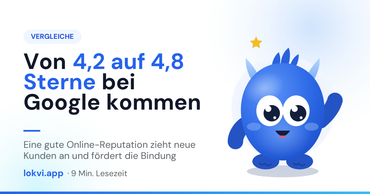 Von 4,2 auf 4,8 Sterne bei Google kommen. Eine gute Online-Reputation zieht neue Kunden an und fördert die Bindung
